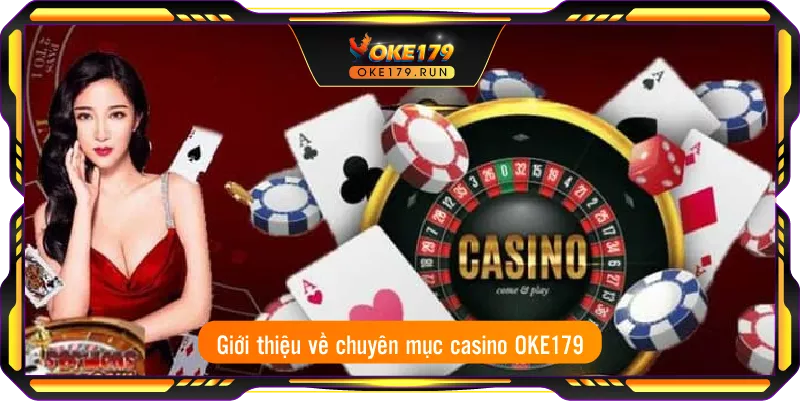 Giới thiệu về casino chuyên nghiệp OKE179