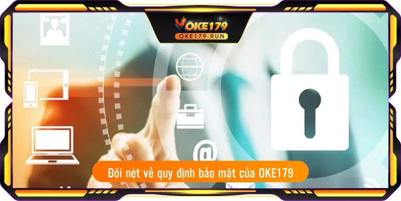 Đôi nét về quy định bảo mật của OKE179