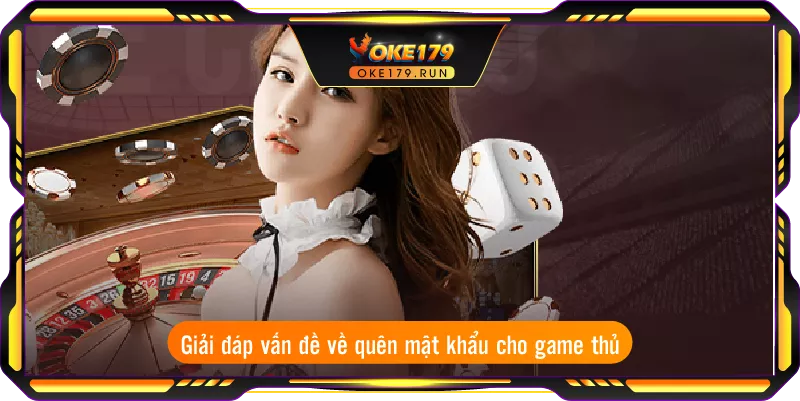 Giải đáp vấn đề về quên mật khẩu cho game thủ