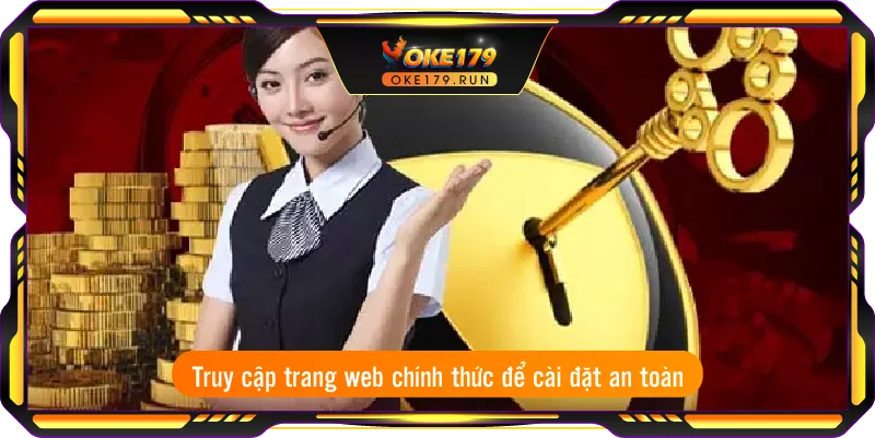 Truy cập trang web chính thức để cài đặt an toàn